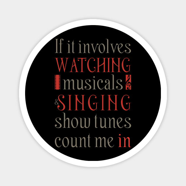 If It Involves Watching Musicals And Singing Show Tunes... Funny Musical Theatre Nerd Shirt For Broadway Musical Fan, Actors, Actresses Magnet by TheCreekman